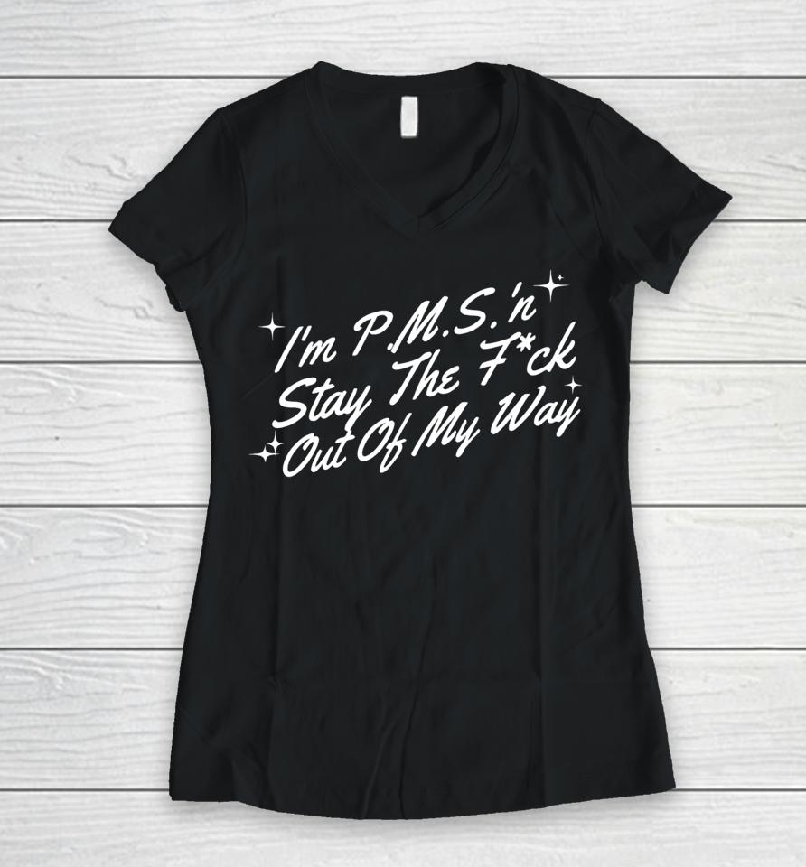 Thegirljtworld I'm P.m.s 'N Stay The Fuck Out Of My Way Women V-Neck T-Shirt