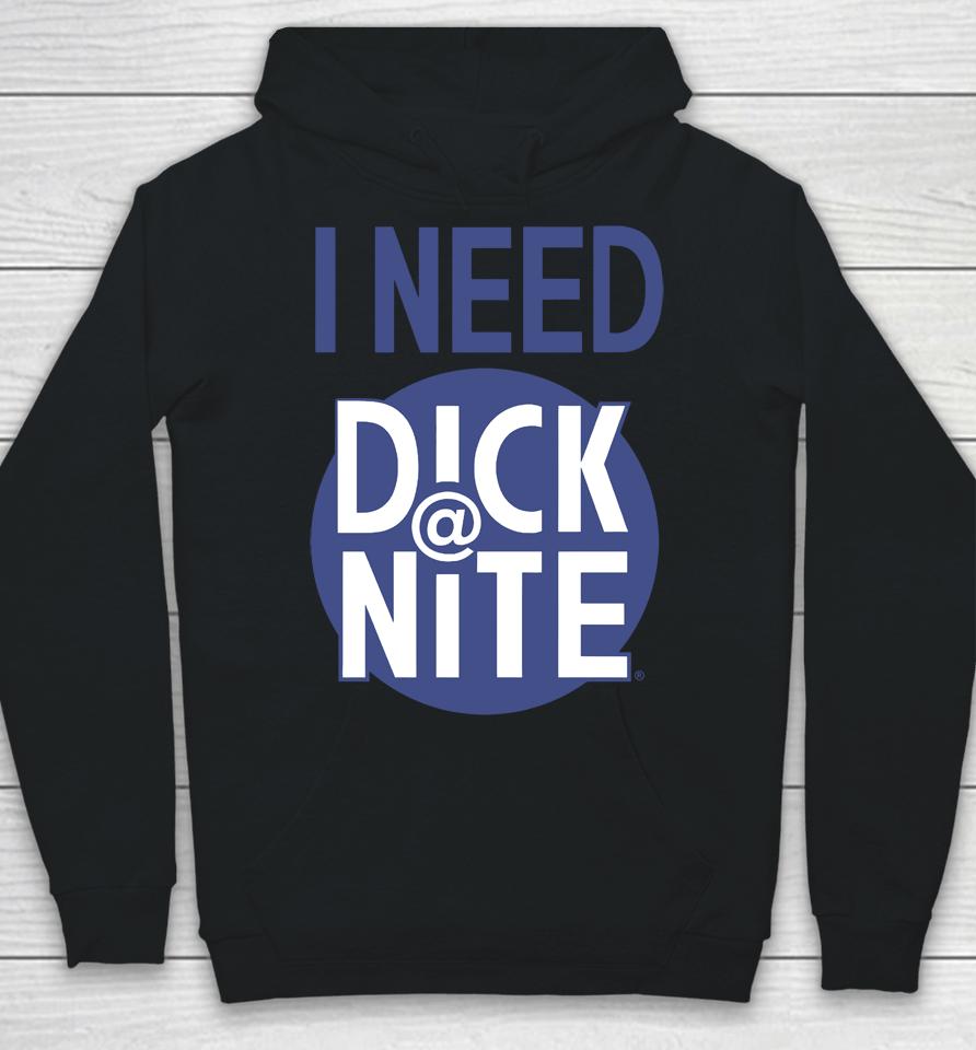 Thegoodshirts I Need Dick Nite Hoodie