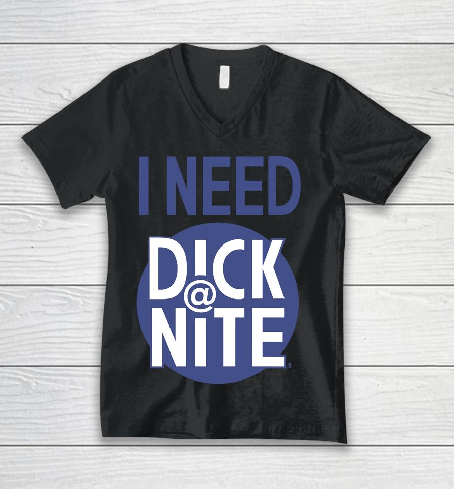 Thegoodshirts I Need Dick Nite Unisex V-Neck T-Shirt