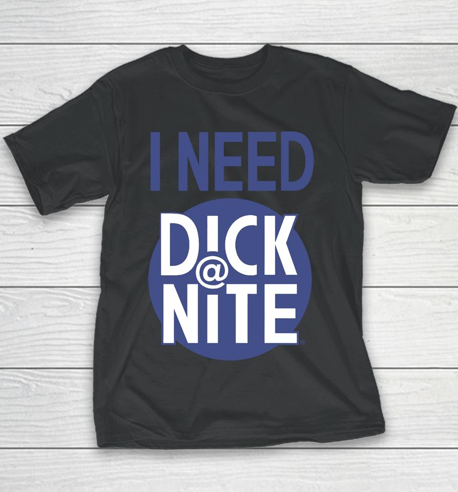 Thegoodshirts I Need Dick Nite Youth T-Shirt