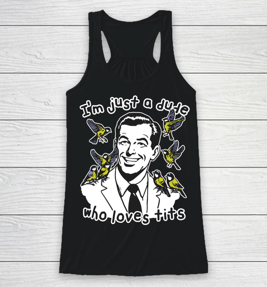 Thegoodshirts I'm Just A Dude Who Loves Tits Racerback Tank