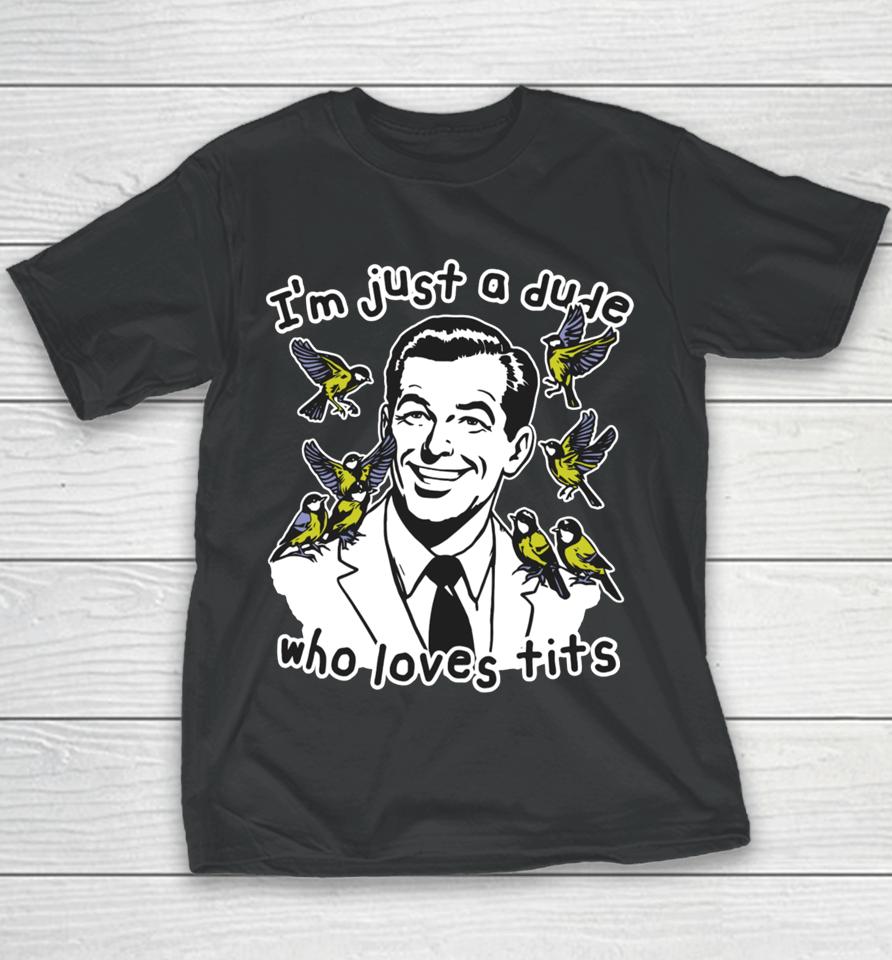 Thegoodshirts I'm Just A Dude Who Loves Tits Youth T-Shirt