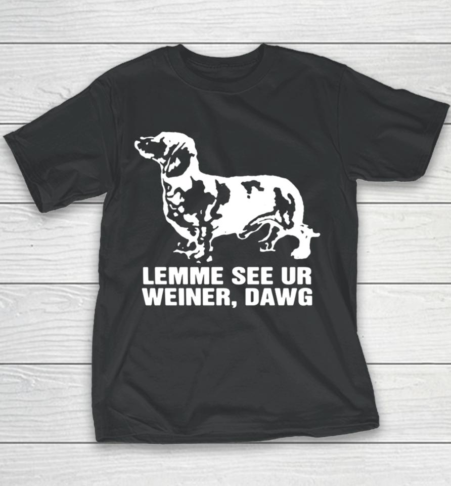 Thegoodshirts Lemme See Ur Weiner Dawg Youth T-Shirt