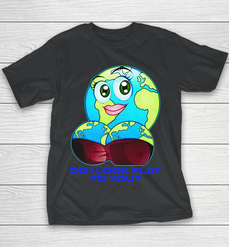 Thegoodshirts Merch Do I Look Flat To You Youth T-Shirt