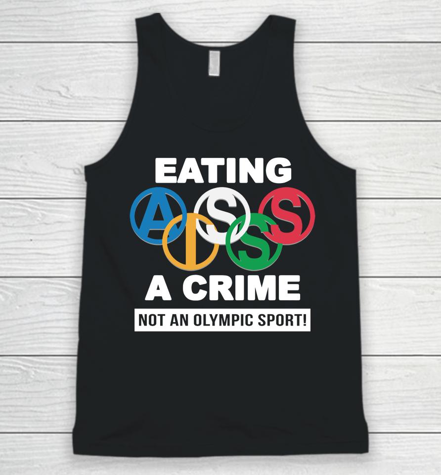 Thegoodshirts Merch Eating Ass Is A Crime Not An Olympic Sport Unisex Tank Top