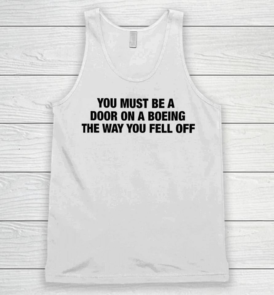 Thegoodshirts Merch You Must Be A Door On A Boeing The Way You Fell Off Unisex Tank Top