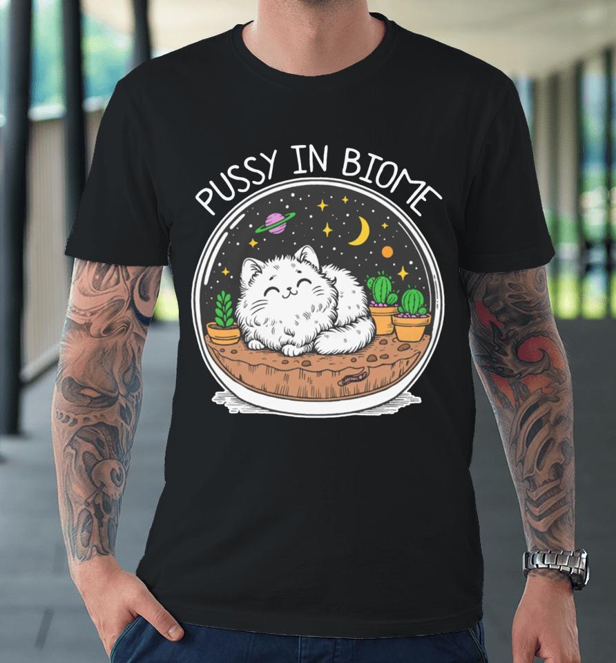Thegoodshirts Store Pussy In Biome Premium T-Shirt