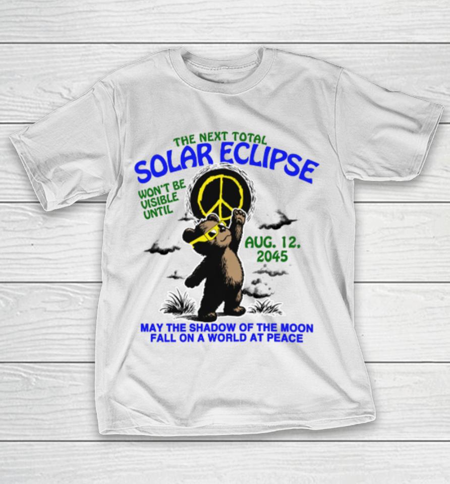 Thegoodshirts The Next Total Solar Eclipse Won’t Be Visible Until Aug 12, 2045 T-Shirt