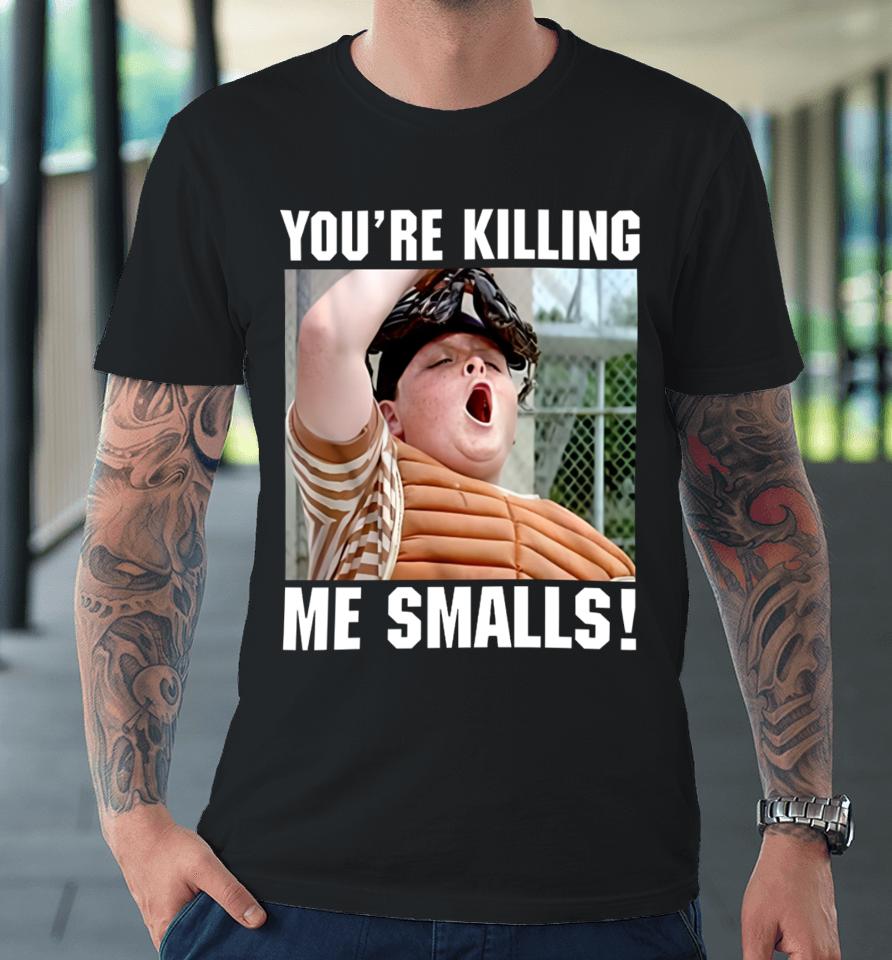Thelavignes Sandlot You're Killing The Smalls Premium T-Shirt