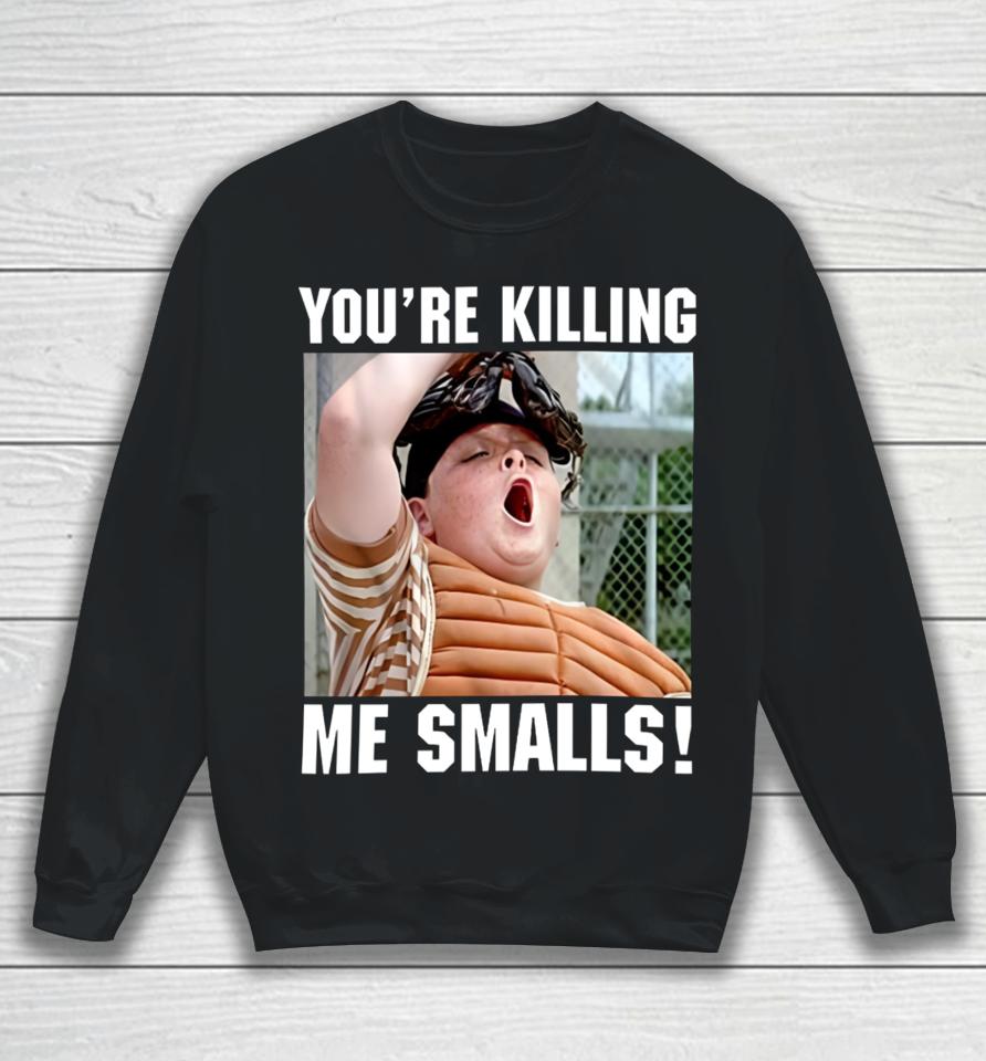 Thelavignes Sandlot You're Killing The Smalls Sweatshirt