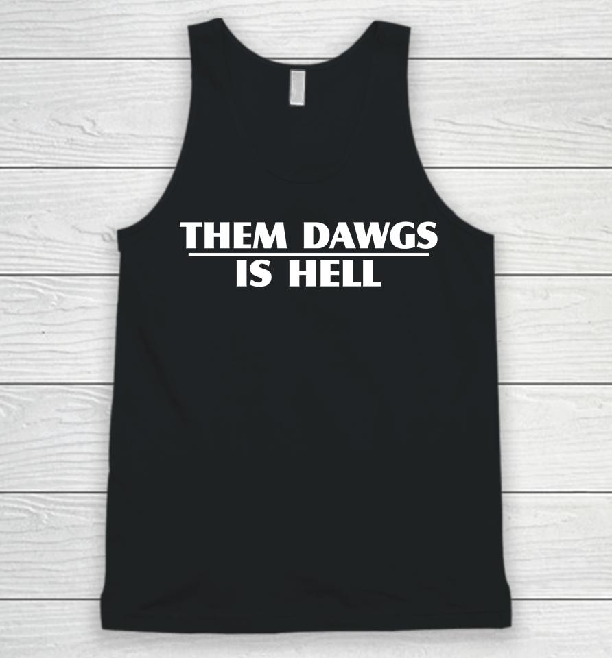 Them Dawgs Is Hell Uga Georgia Bulldogs Stetson Bennett Back To Back National Championships Unisex Tank Top