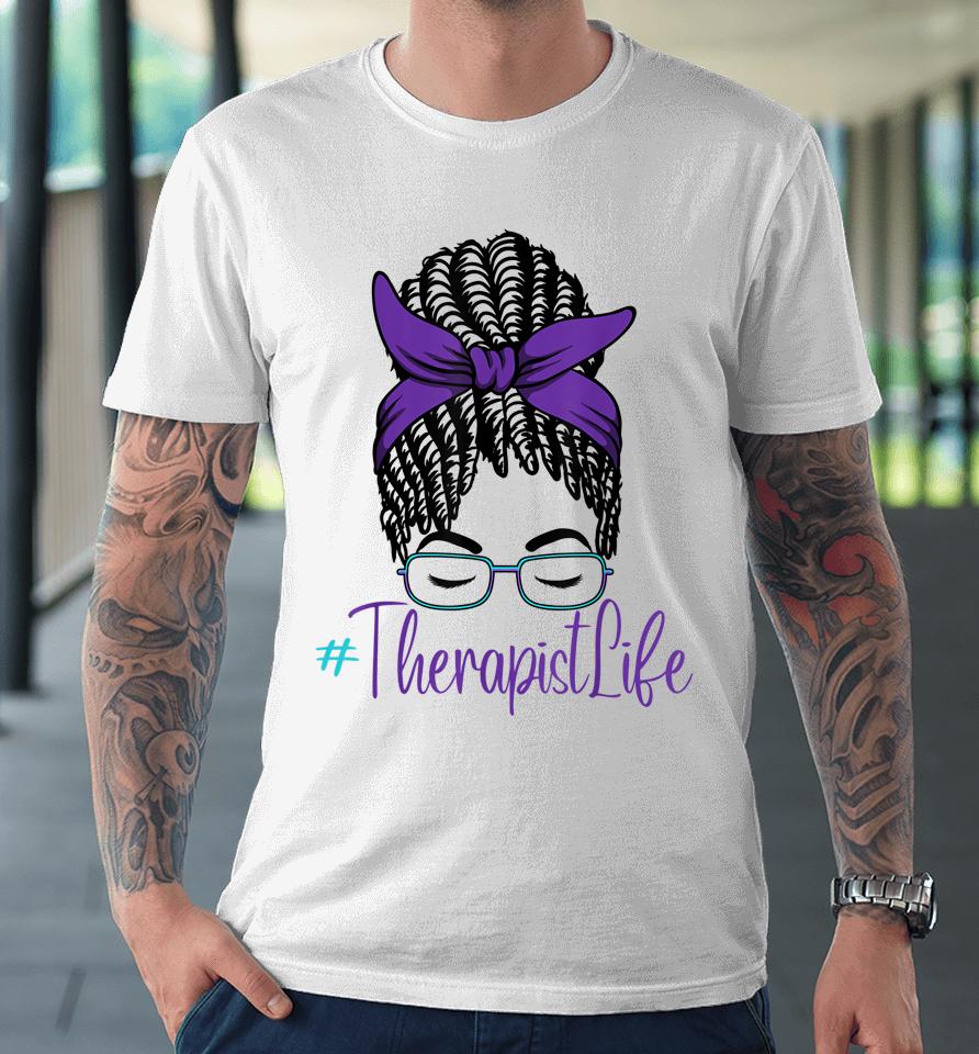 Therapist Life Messy Bun African American Mental Health Premium T-Shirt