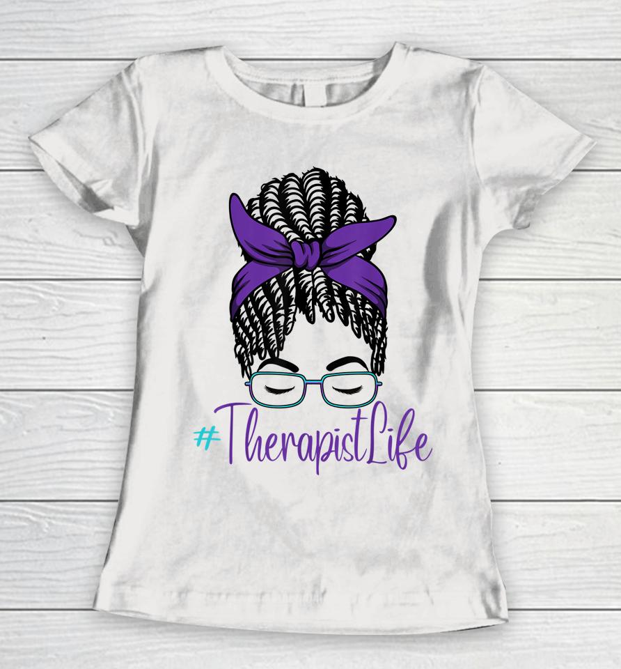 Therapist Life Messy Bun African American Mental Health Women T-Shirt