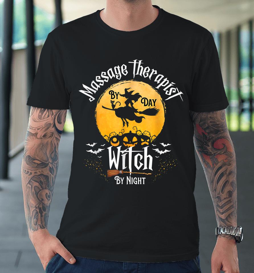 Therapy Halloween Massage Therapist By Day Witch Night Premium T-Shirt
