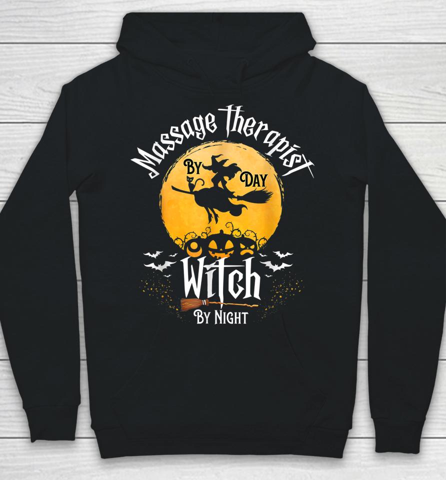 Therapy Halloween Massage Therapist By Day Witch Night Hoodie