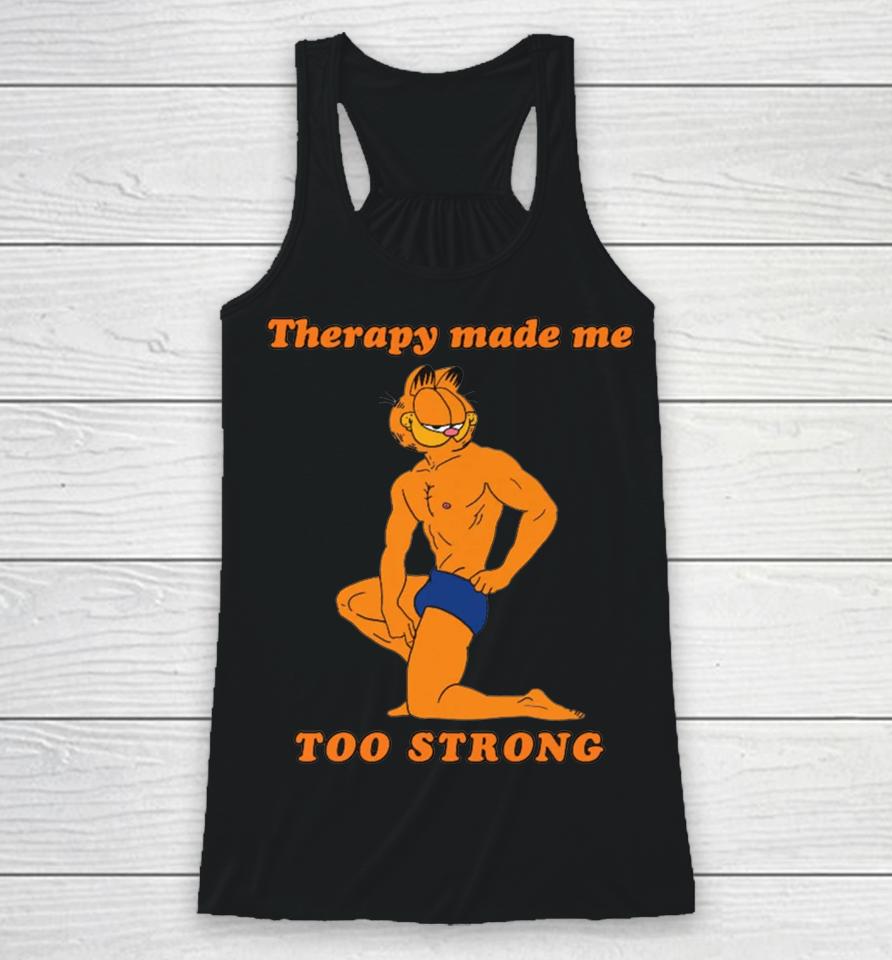Therapy Made Me Too Strong Racerback Tank