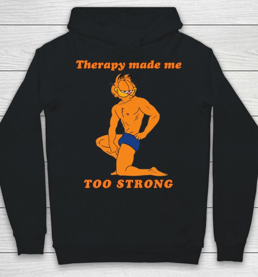 Therapy Made Me Too Strong Hoodie