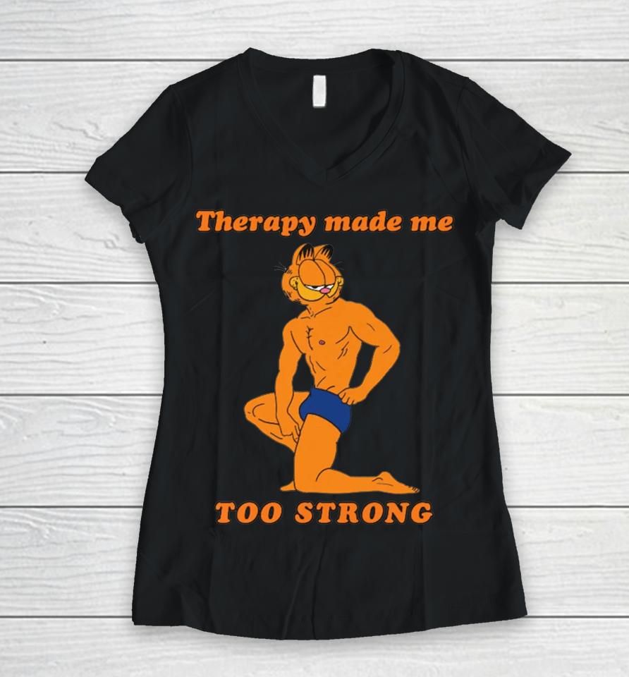 Therapy Made Me Too Strong Women V-Neck T-Shirt