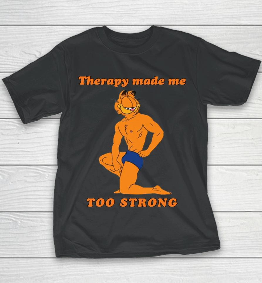 Therapy Made Me Too Strong Youth T-Shirt