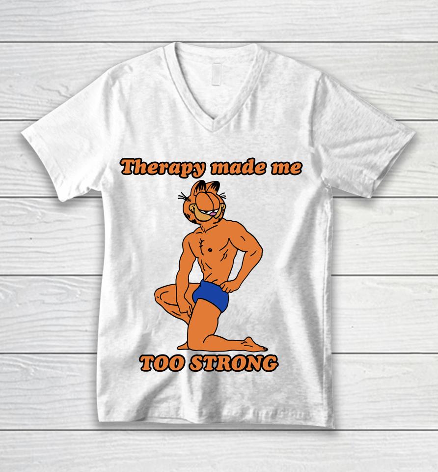 Therapy Made Me Too Strong Unisex V-Neck T-Shirt