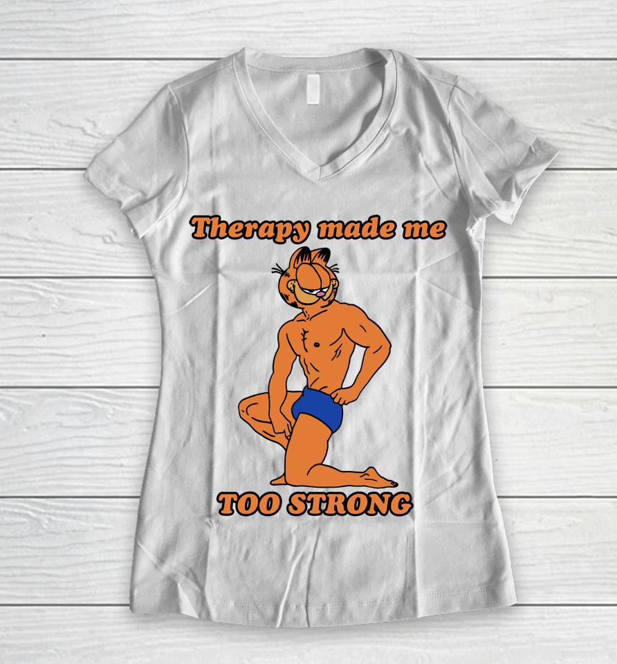 Therapy Made Me Too Strong Women V-Neck T-Shirt