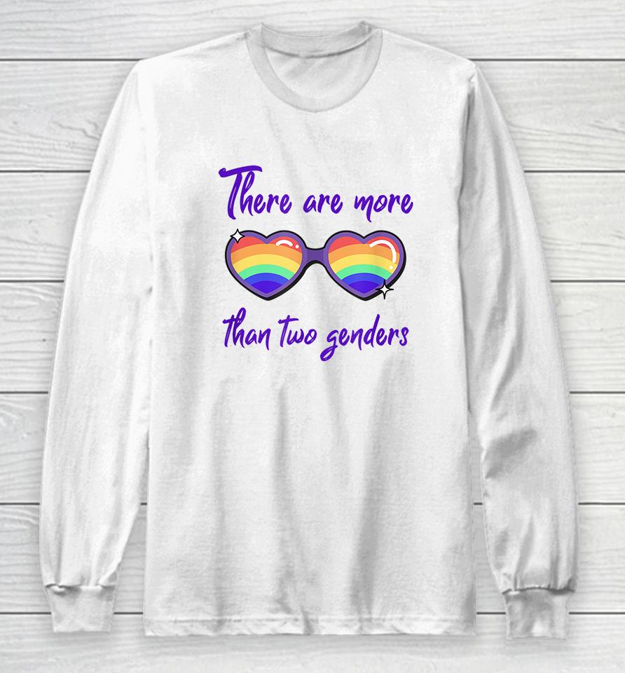 There Are More Than 2 Genders Long Sleeve T-Shirt