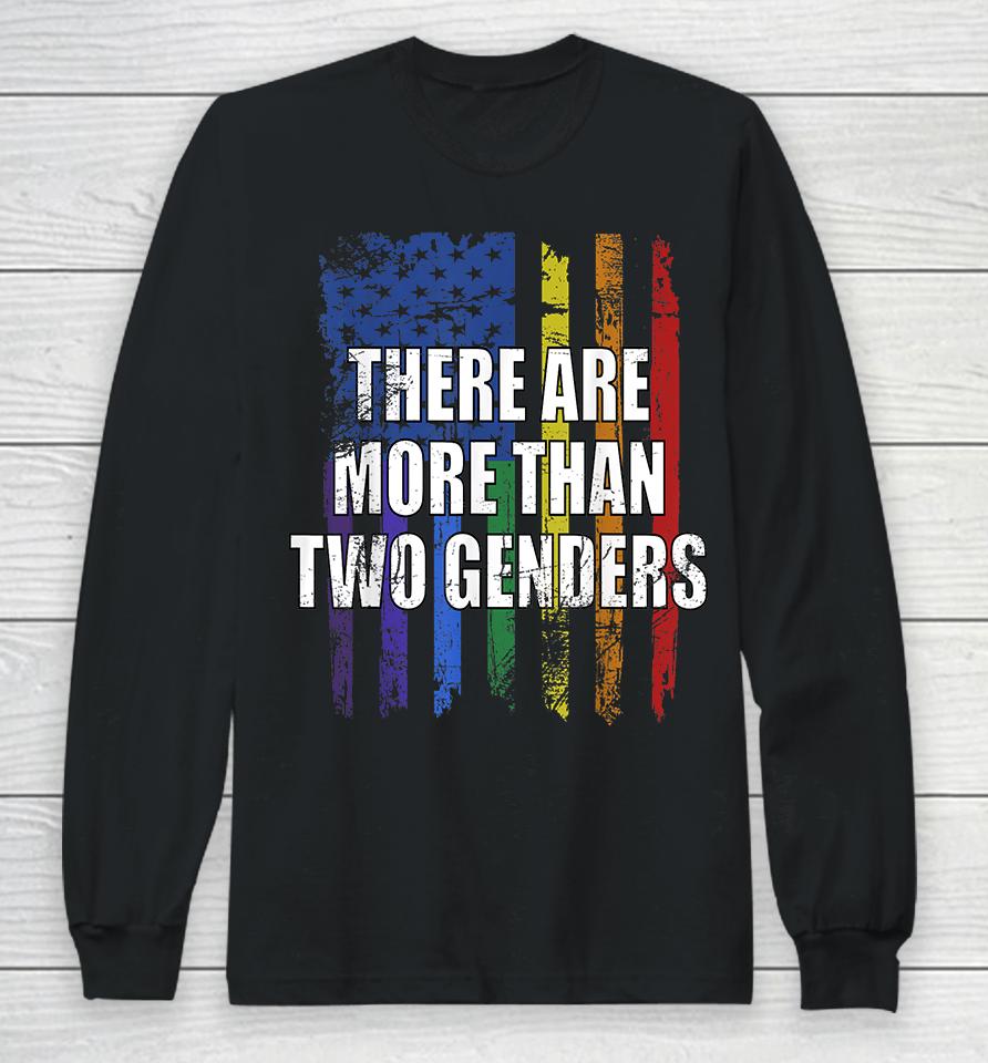 There Are More Than 2 Genders Long Sleeve T-Shirt