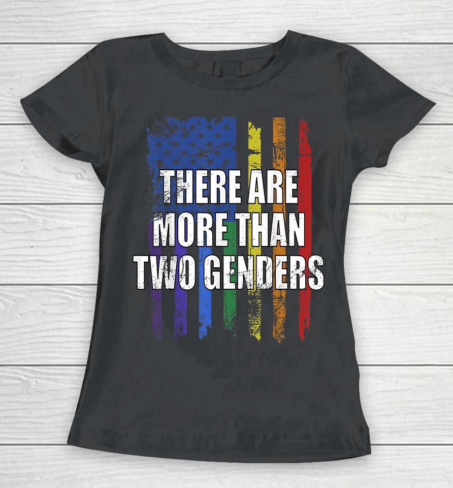 There Are More Than 2 Genders Women T-Shirt