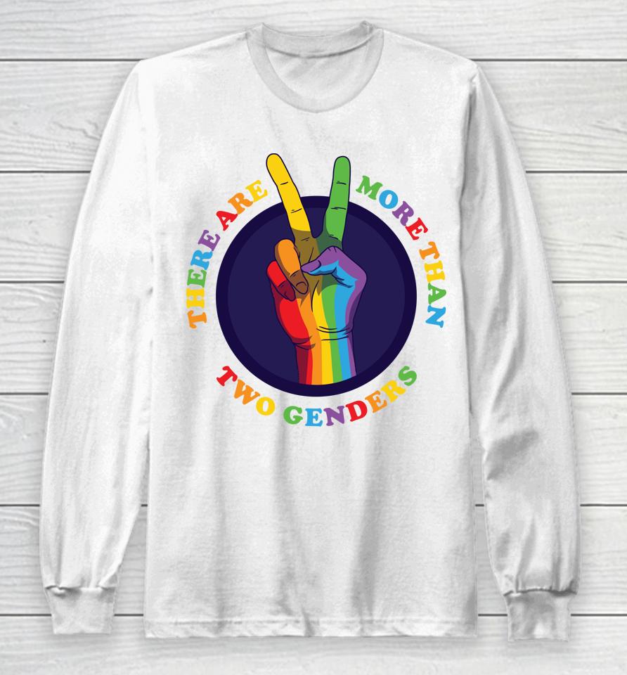 There Are More Than Two Genders Long Sleeve T-Shirt