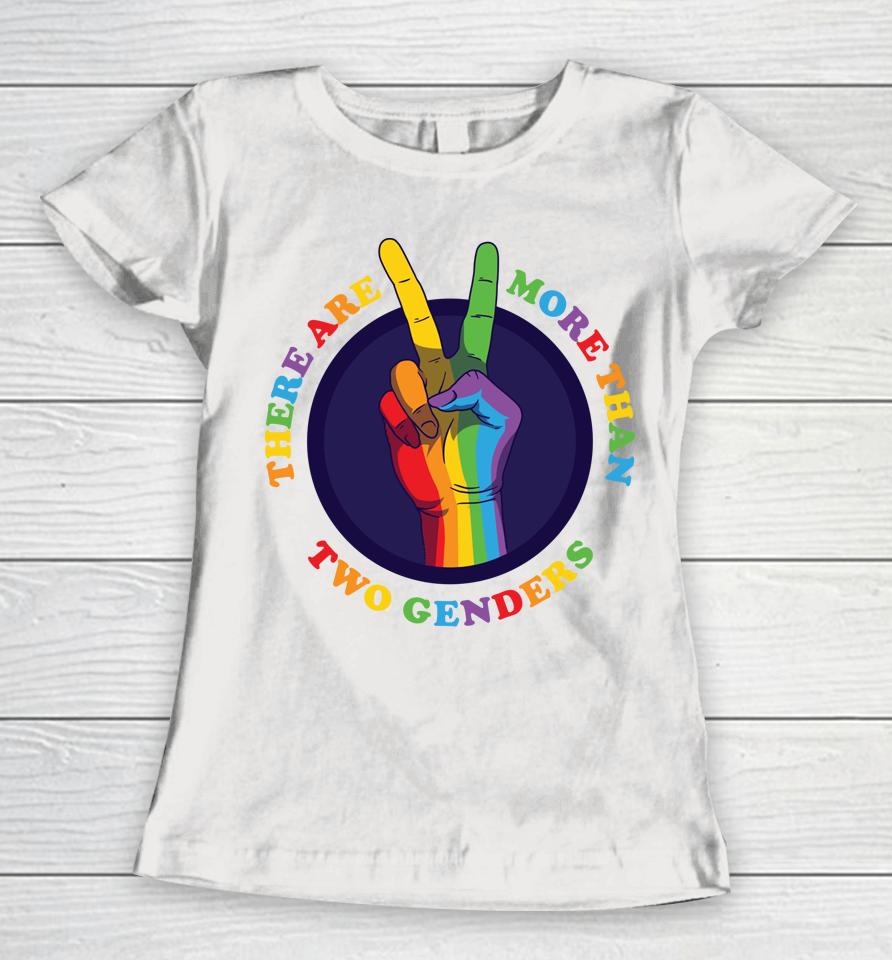 There Are More Than Two Genders Women T-Shirt