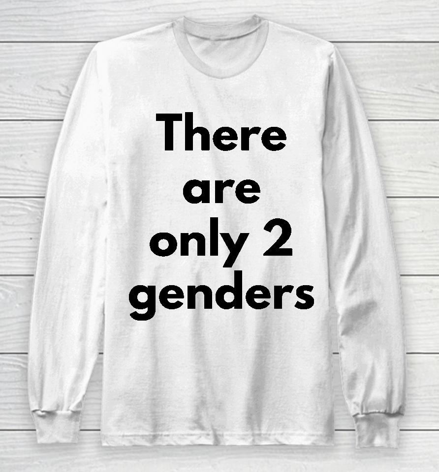 There Are Only 2 Genders Long Sleeve T-Shirt