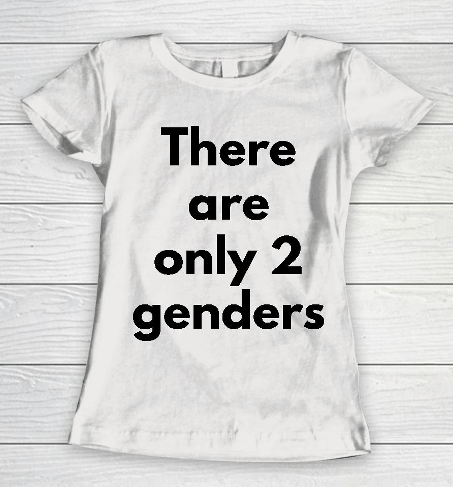 There Are Only 2 Genders Women T-Shirt