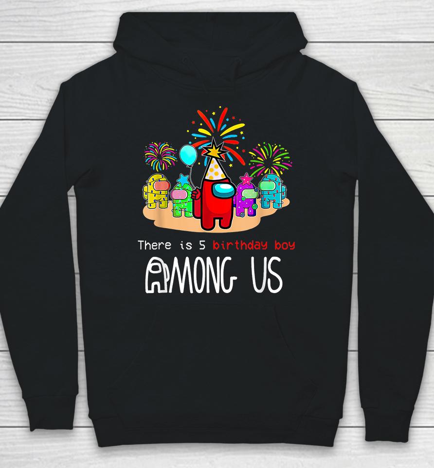 There Is Five Birthday Boy Among With Us 5Th Party Hoodie