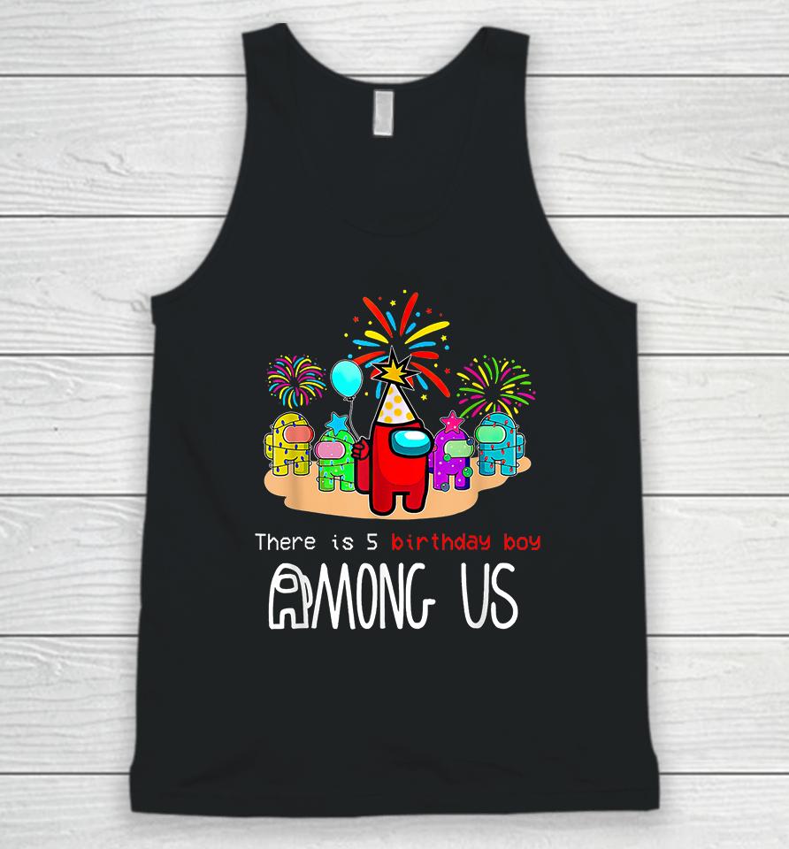 There Is Five Birthday Boy Among With Us 5Th Party Unisex Tank Top