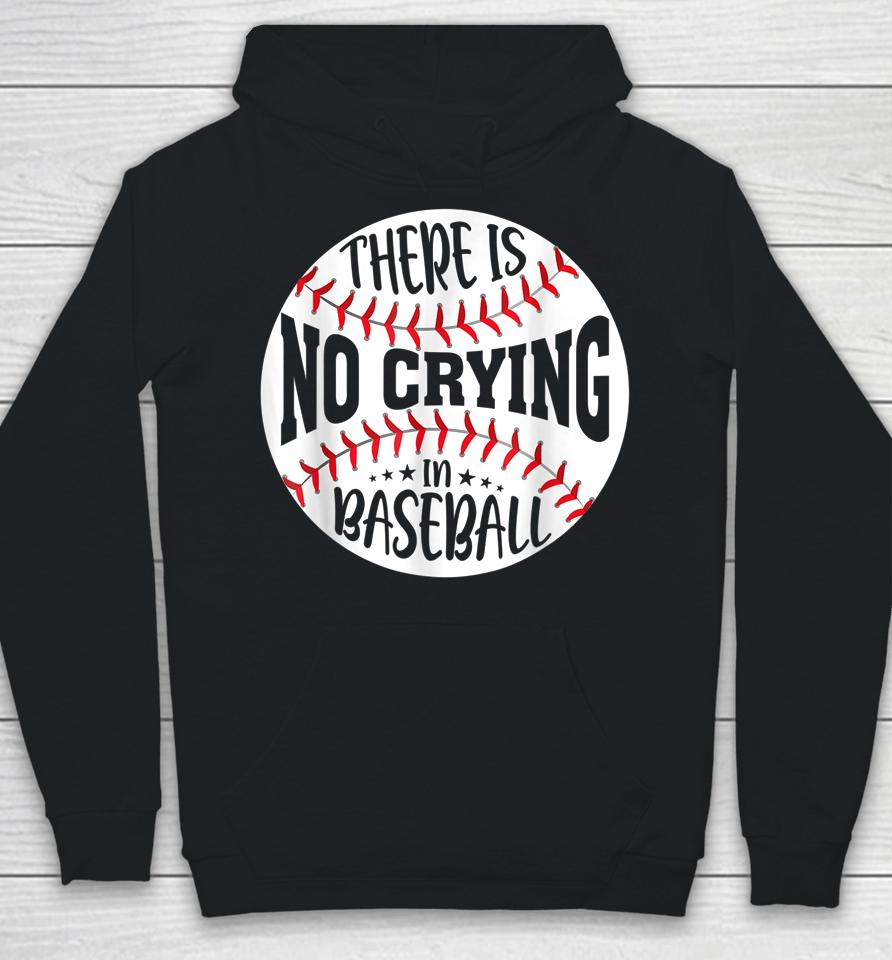 There Is No Crying In Baseball Hoodie