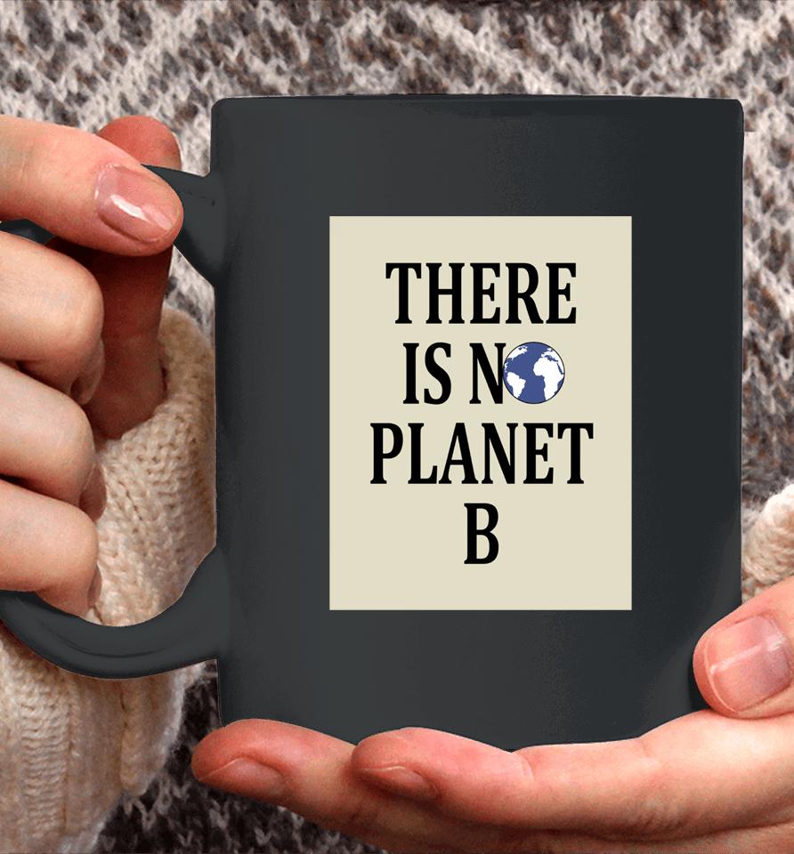 There Is No Earth Planet B Coffee Mug