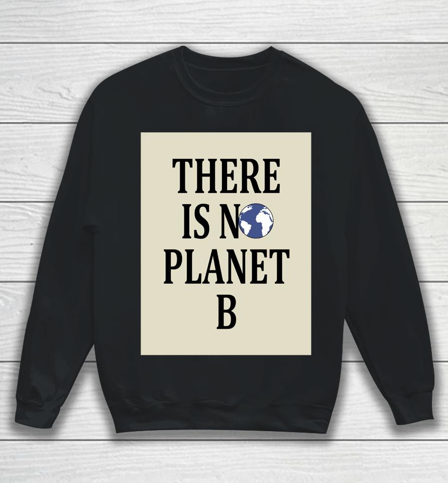 There Is No Earth Planet B Sweatshirt