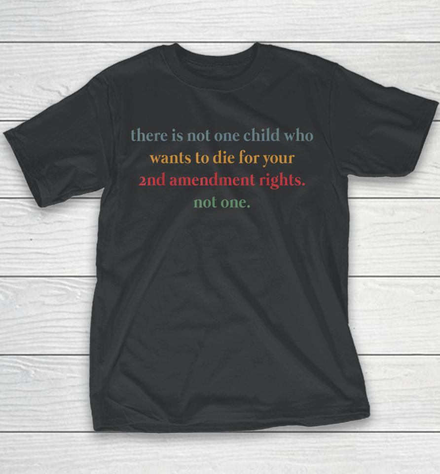There Is Not One Child Who Wants To Die For Your 2Nd Retro Youth T-Shirt