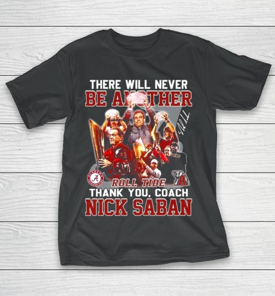 There Will Never Be Another Roll Tide Thank You, Coach Nick Saban T-Shirt