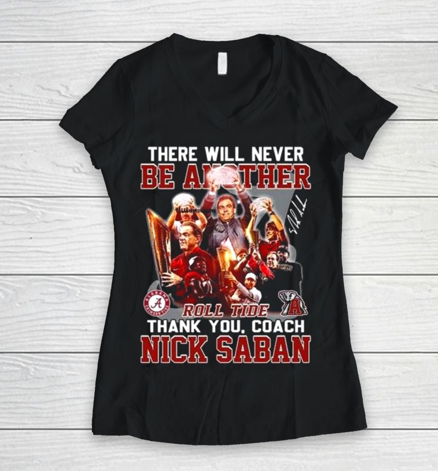 There Will Never Be Another Roll Tide Thank You, Coach Nick Saban Women V-Neck T-Shirt