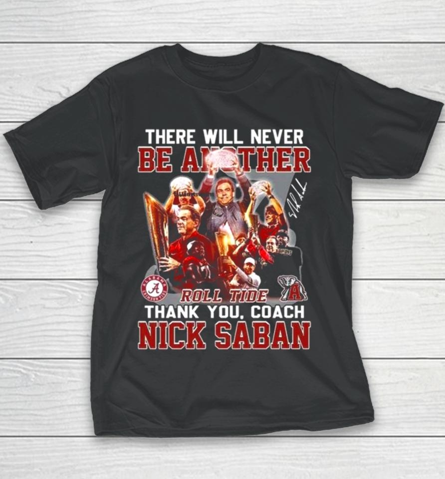 There Will Never Be Another Roll Tide Thank You, Coach Nick Saban Youth T-Shirt