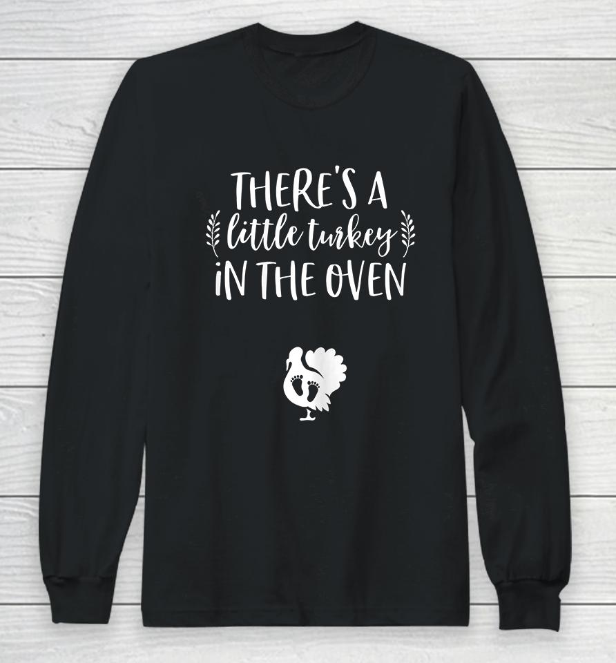 There's A Little Turkey In The Oven Thanksgiving Pregnancy Long Sleeve T-Shirt