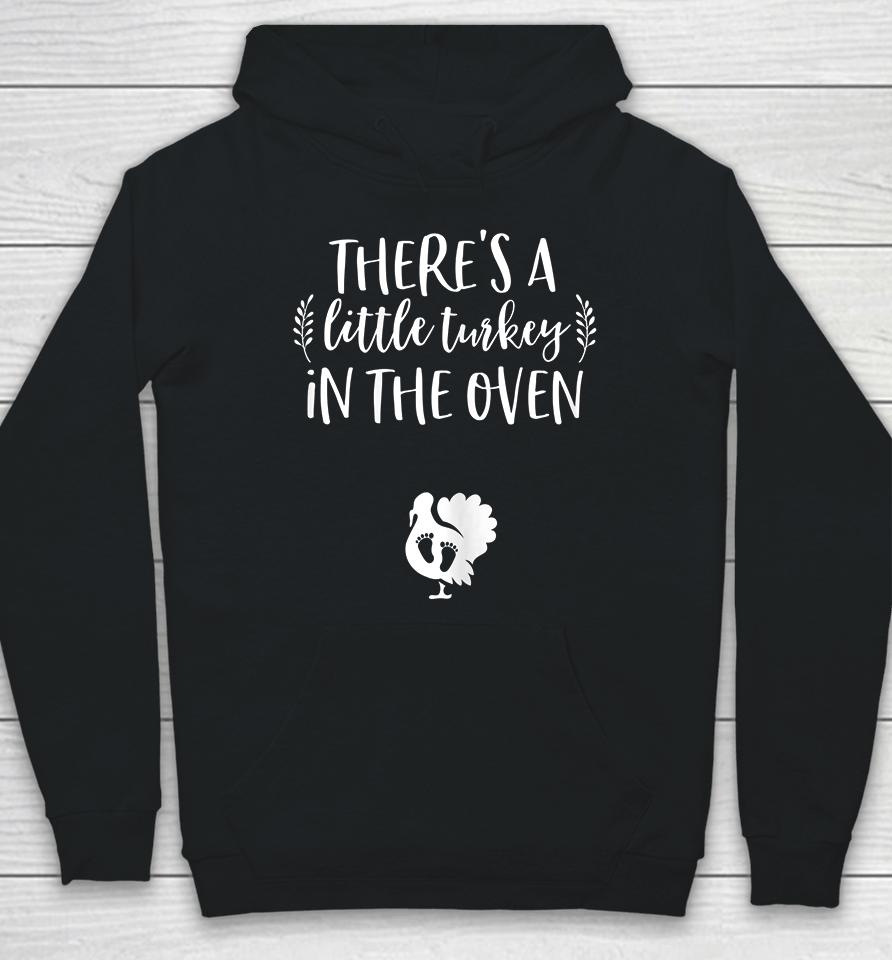 There's A Little Turkey In The Oven Thanksgiving Pregnancy Hoodie