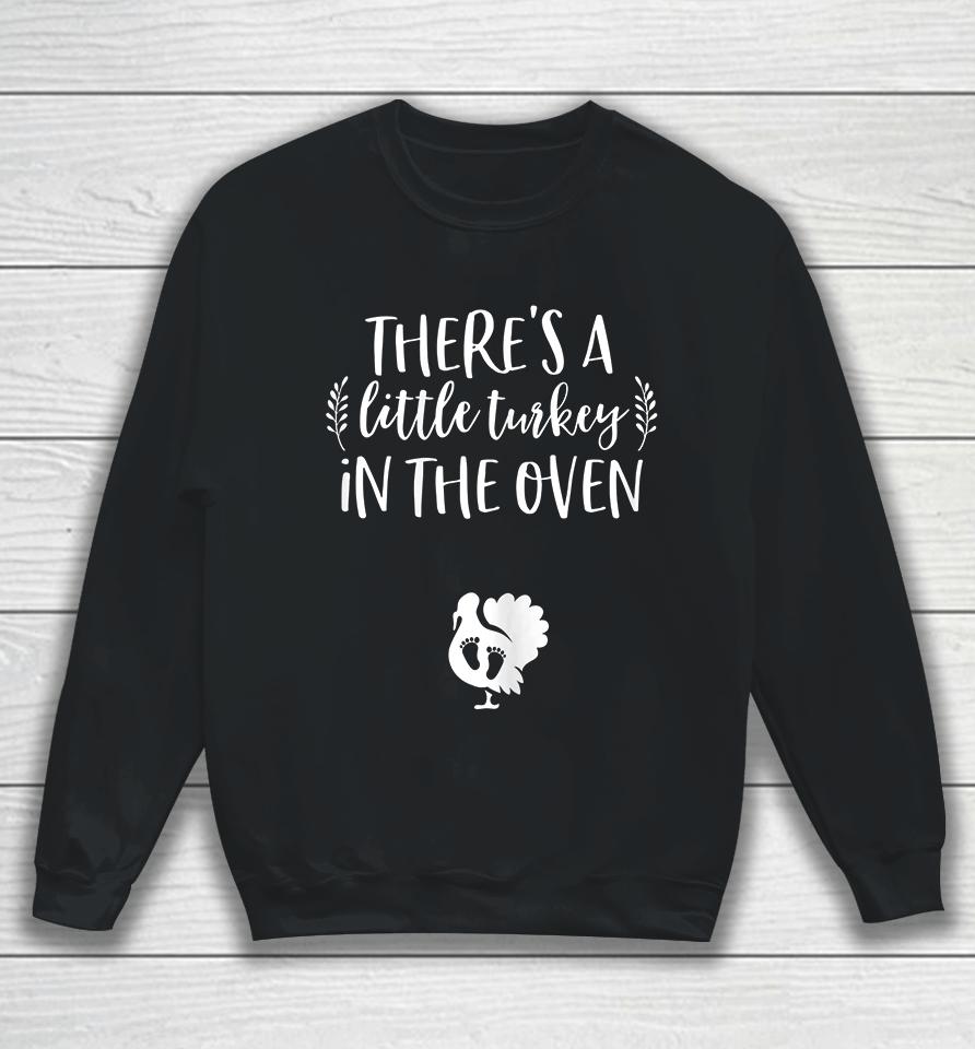 There's A Little Turkey In The Oven Thanksgiving Pregnancy Sweatshirt