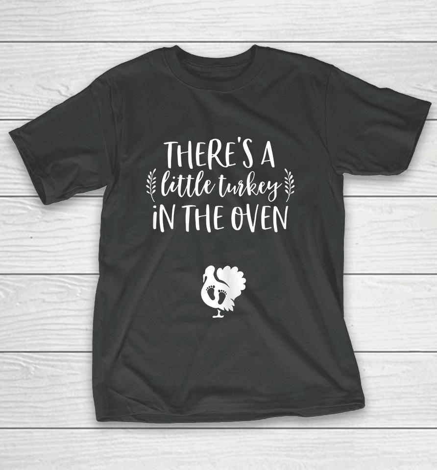There's A Little Turkey In The Oven Thanksgiving Pregnancy T-Shirt