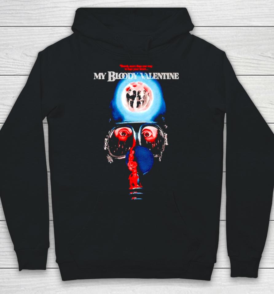 There’s More Than One Way To Lose Your Heart My Bloody Valentine Hoodie