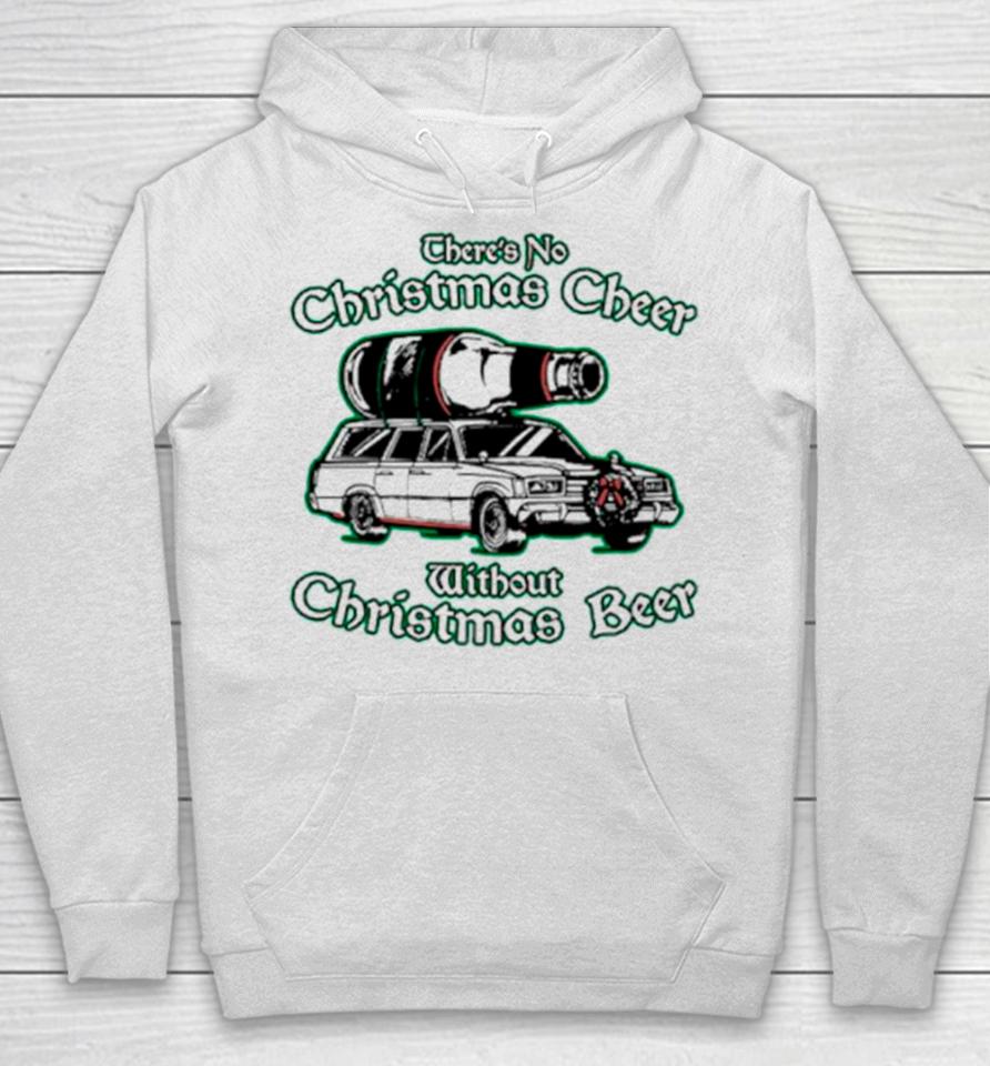 There’s No Christmas Cheer Without Christmas Beer Hoodie