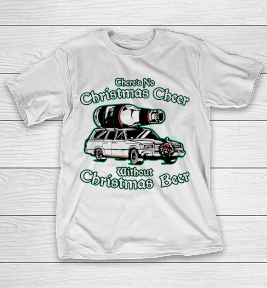 There’s No Christmas Cheer Without Christmas Beer T-Shirt
