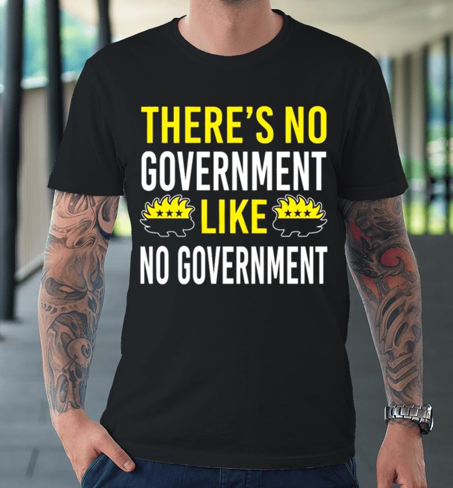 There’s No Government Like No Government Ancap Premium T-Shirt