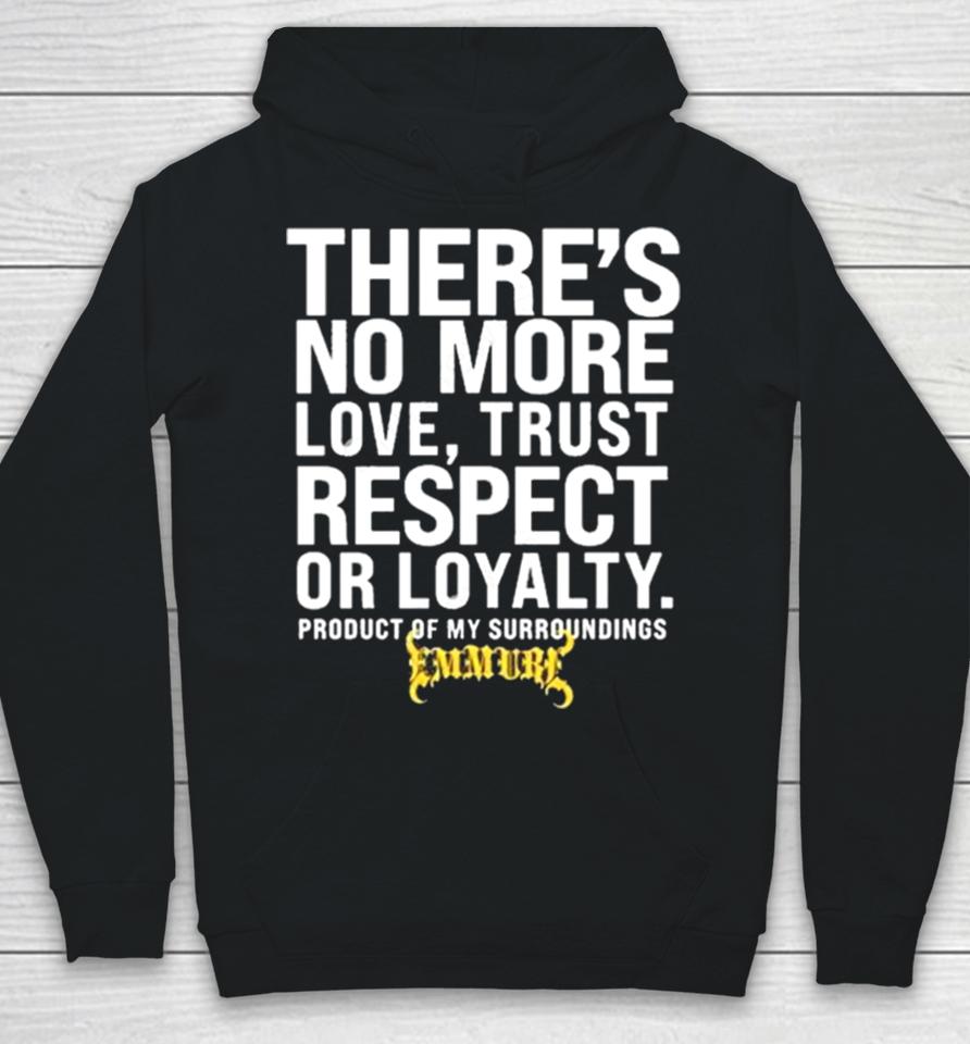 There’s No More Love Trust Respect Or Loyalty Product Of My Surroundings Hoodie